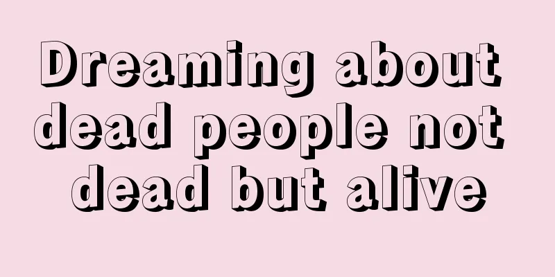 Dreaming about dead people not dead but alive