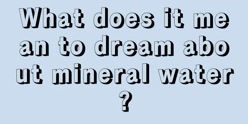 What does it mean to dream about mineral water?