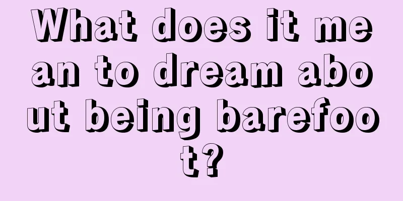 What does it mean to dream about being barefoot?