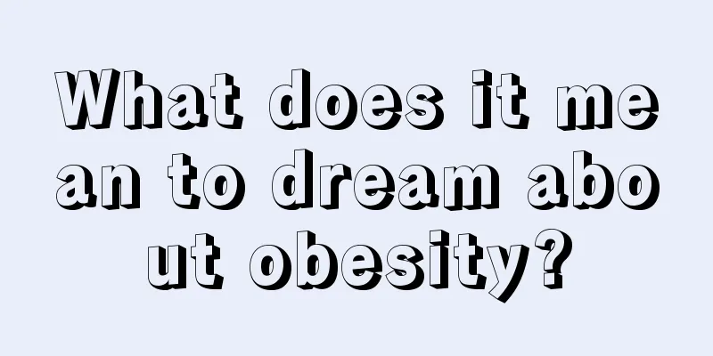 What does it mean to dream about obesity?