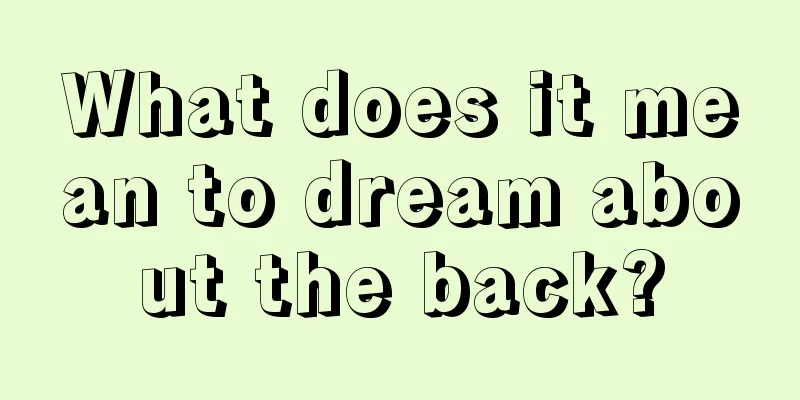 What does it mean to dream about the back?