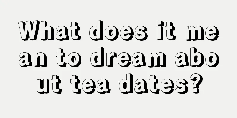 What does it mean to dream about tea dates?