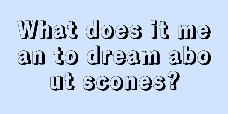 What does it mean to dream about scones?