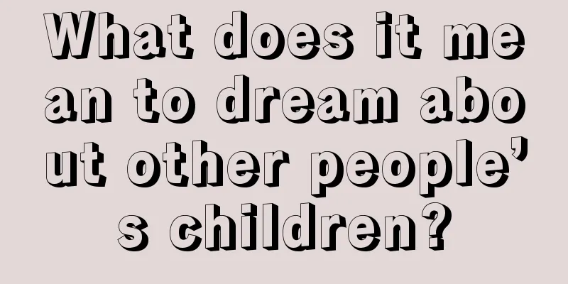 What does it mean to dream about other people’s children?