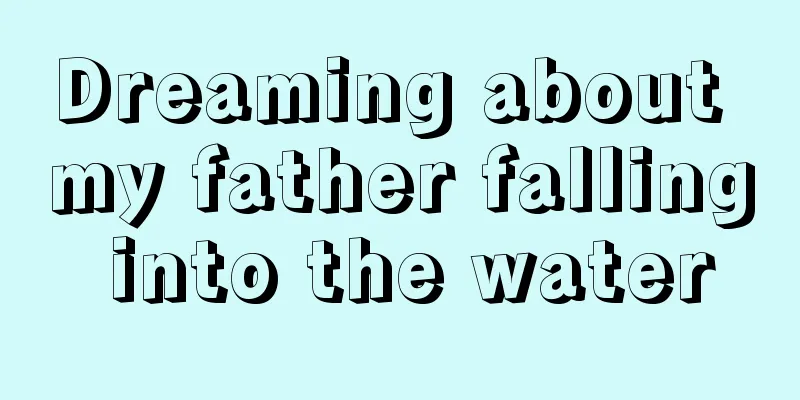 Dreaming about my father falling into the water