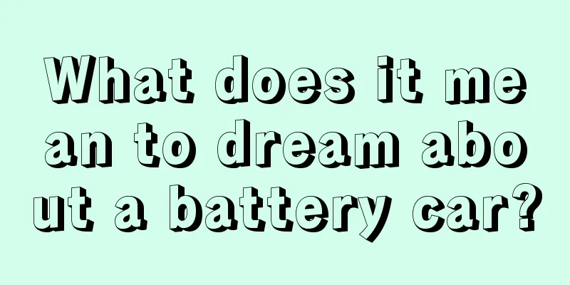 What does it mean to dream about a battery car?