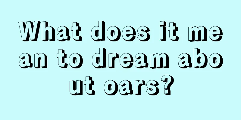 What does it mean to dream about oars?