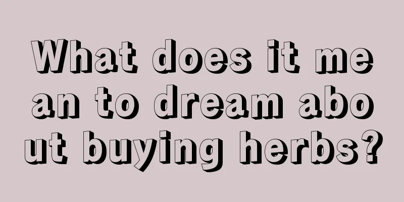 What does it mean to dream about buying herbs?