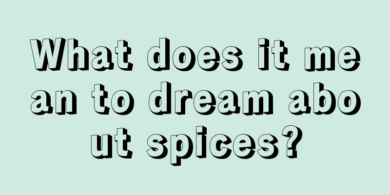 What does it mean to dream about spices?