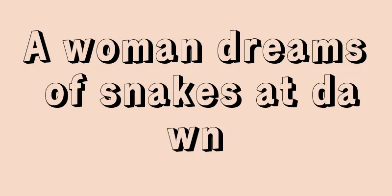 A woman dreams of snakes at dawn