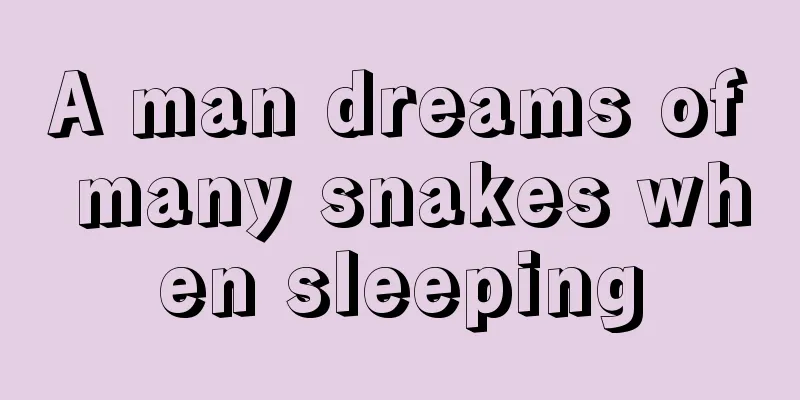 A man dreams of many snakes when sleeping