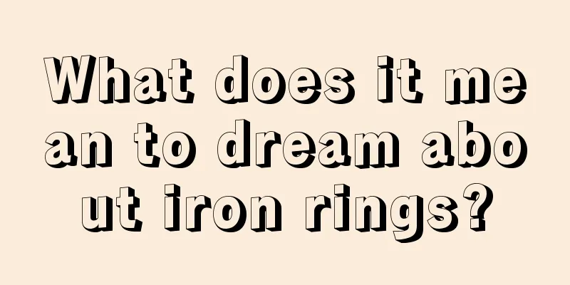 What does it mean to dream about iron rings?