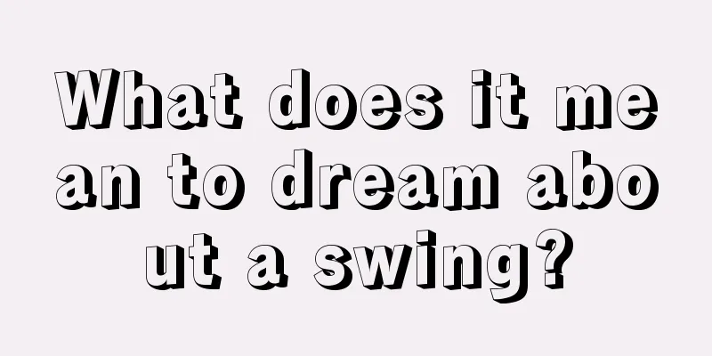 What does it mean to dream about a swing?