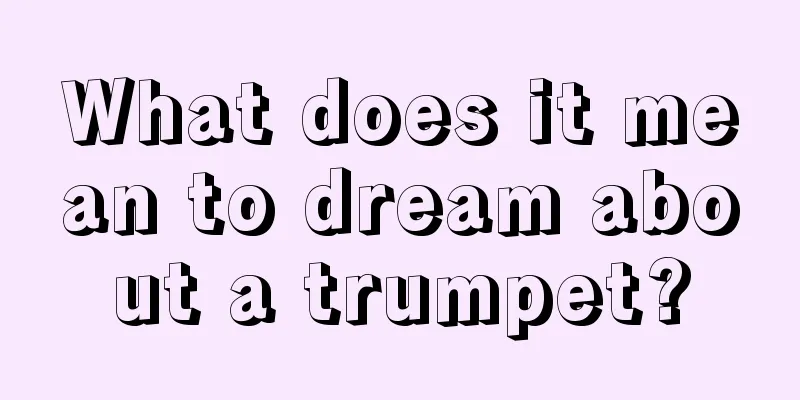 What does it mean to dream about a trumpet?