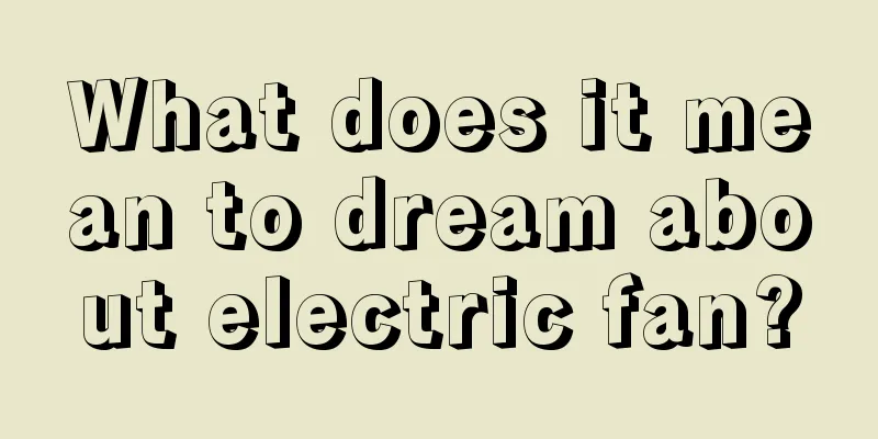 What does it mean to dream about electric fan?