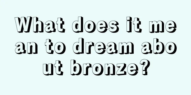 What does it mean to dream about bronze?