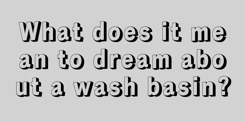 What does it mean to dream about a wash basin?