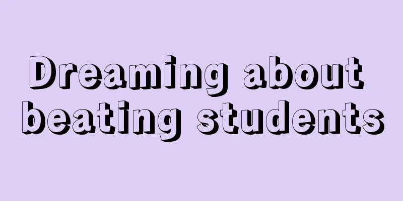 Dreaming about beating students