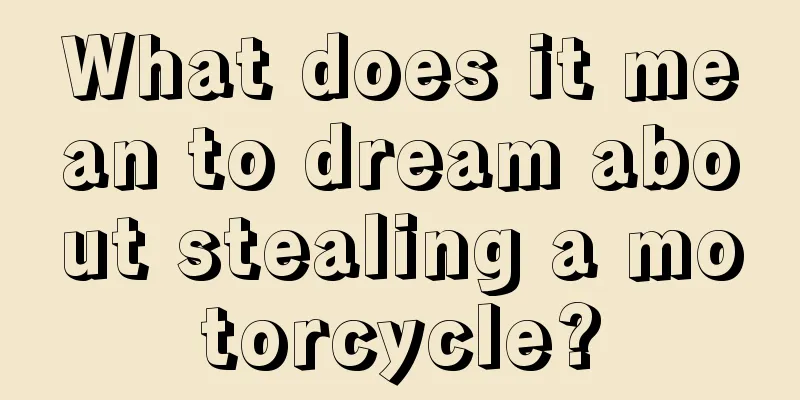 What does it mean to dream about stealing a motorcycle?