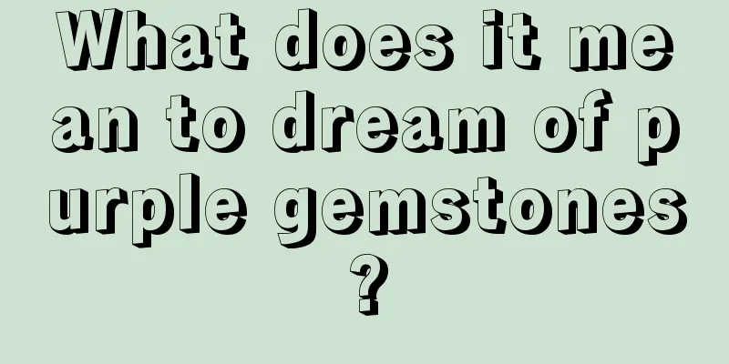 What does it mean to dream of purple gemstones?