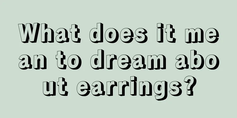 What does it mean to dream about earrings?