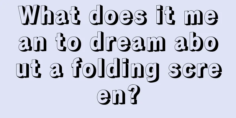 What does it mean to dream about a folding screen?