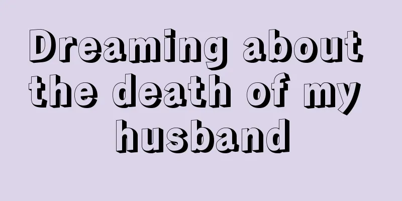 Dreaming about the death of my husband