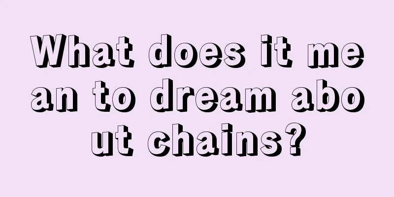 What does it mean to dream about chains?