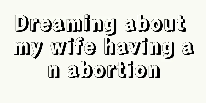 Dreaming about my wife having an abortion