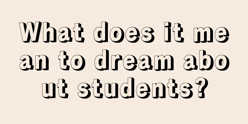 What does it mean to dream about students?