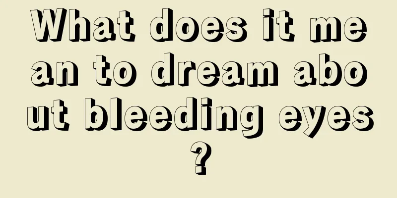 What does it mean to dream about bleeding eyes?