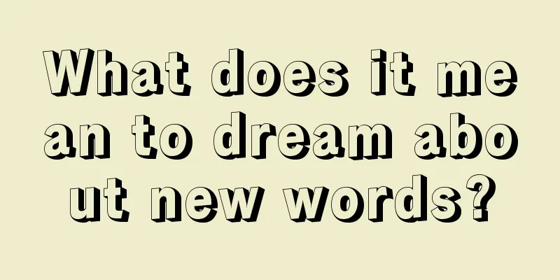 What does it mean to dream about new words?