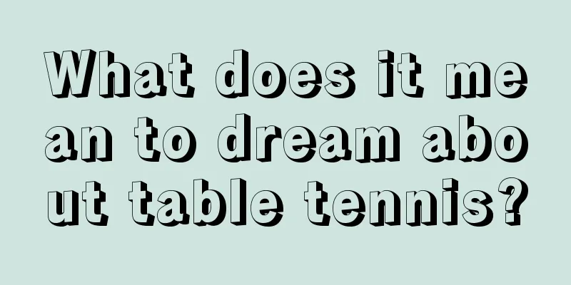 What does it mean to dream about table tennis?