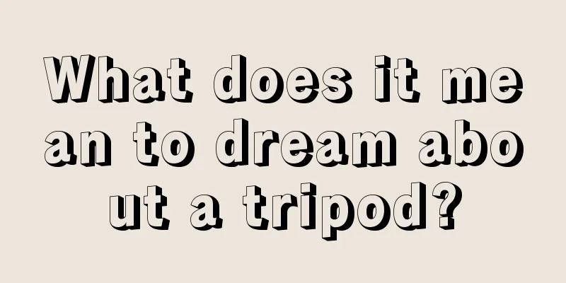 What does it mean to dream about a tripod?