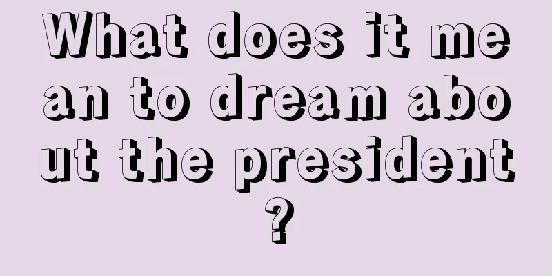 What does it mean to dream about the president?