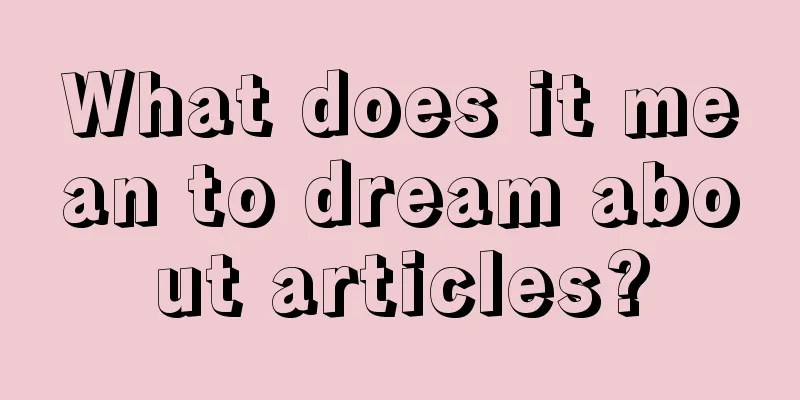 What does it mean to dream about articles?