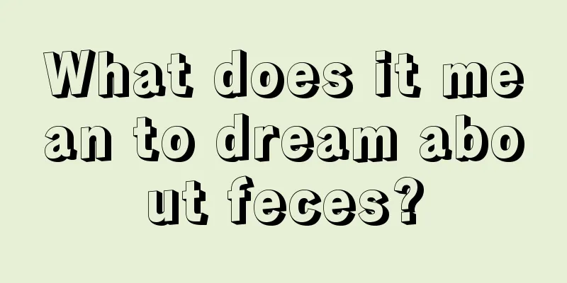 What does it mean to dream about feces?