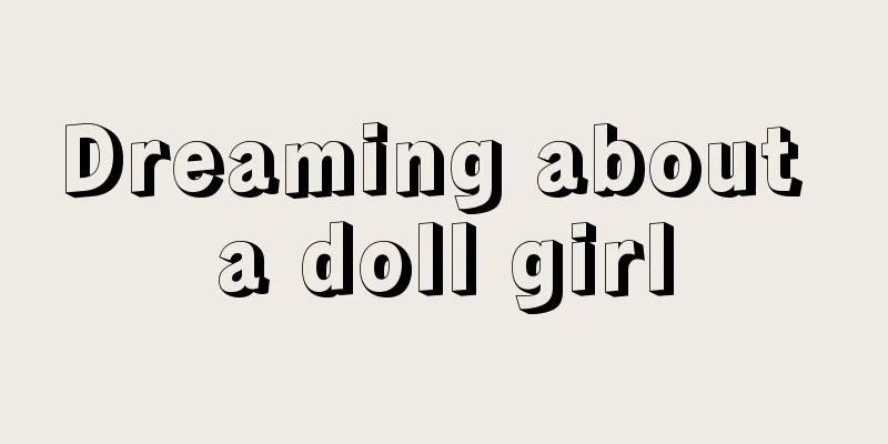 Dreaming about a doll girl