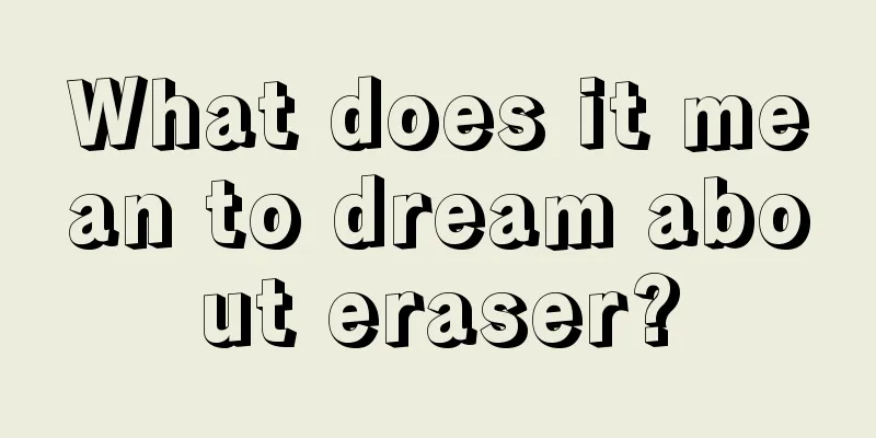 What does it mean to dream about eraser?