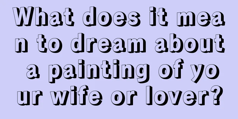 What does it mean to dream about a painting of your wife or lover?