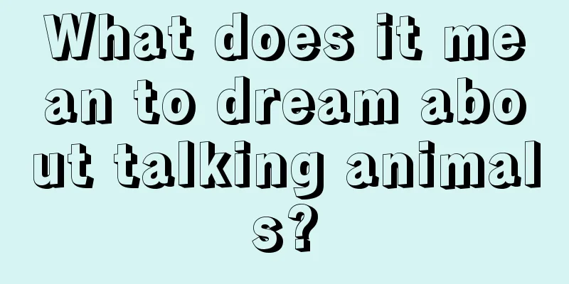 What does it mean to dream about talking animals?