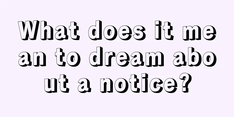 What does it mean to dream about a notice?