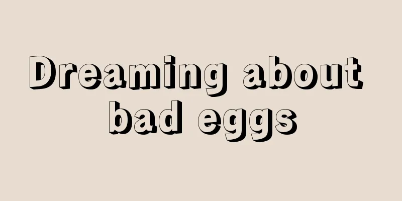 Dreaming about bad eggs