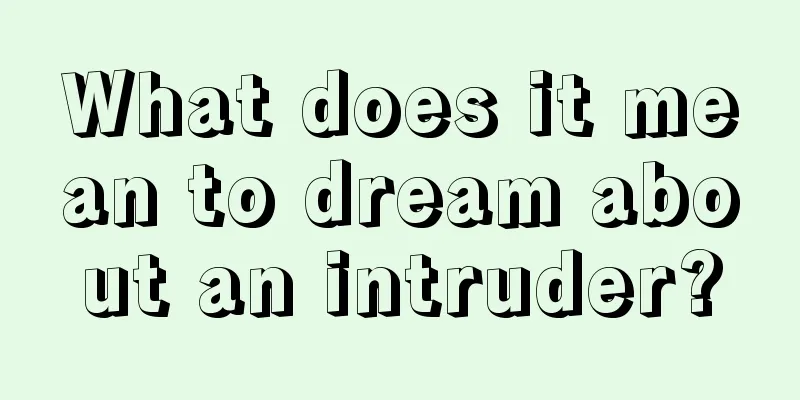 What does it mean to dream about an intruder?