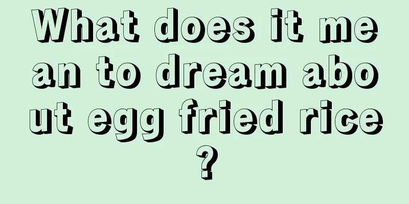 What does it mean to dream about egg fried rice?