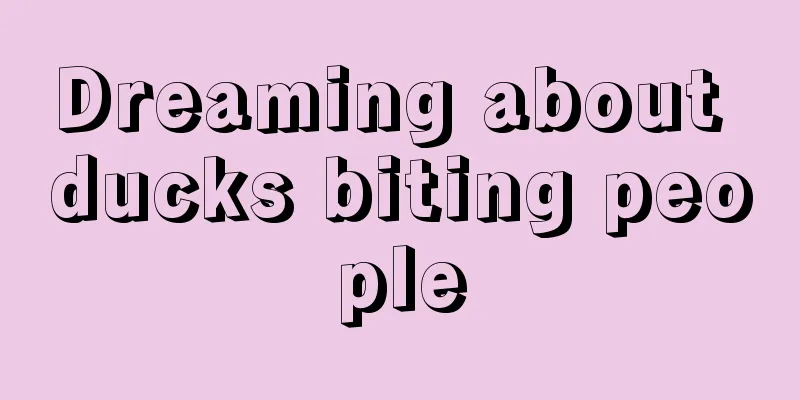 Dreaming about ducks biting people