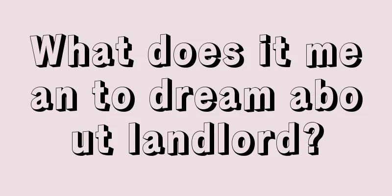 What does it mean to dream about landlord?