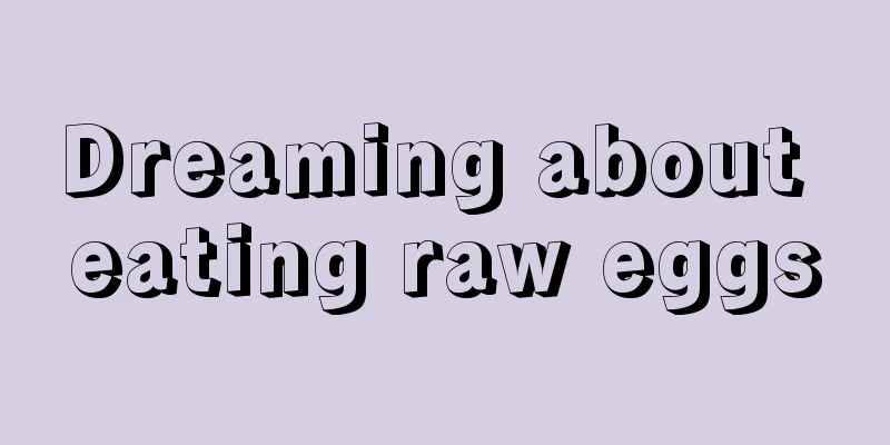 Dreaming about eating raw eggs