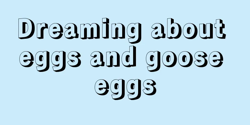 Dreaming about eggs and goose eggs