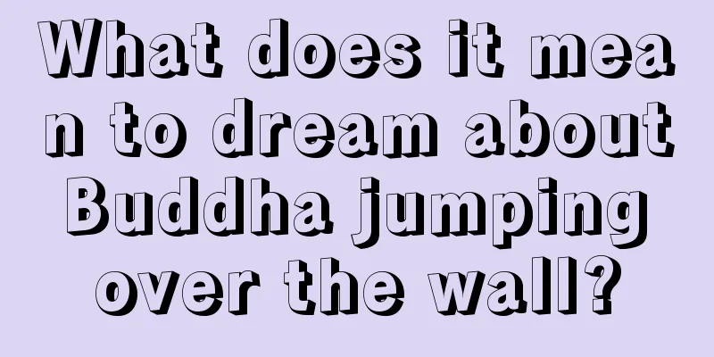 What does it mean to dream about Buddha jumping over the wall?